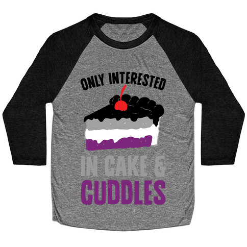 Only Interested In Cake And Cuddles Baseball Tee