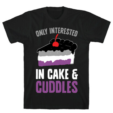 Only Interested In Cake And Cuddles T-Shirt