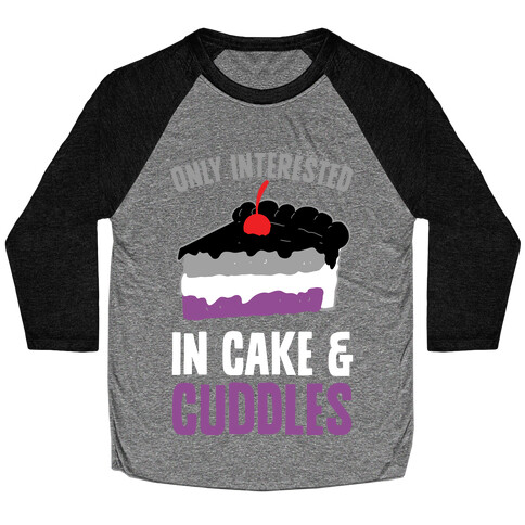 Only Interested In Cake And Cuddles Baseball Tee