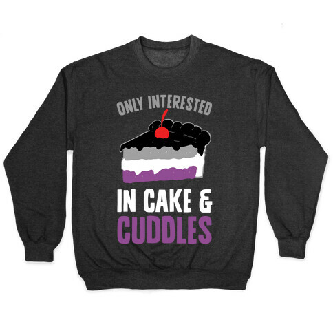 Only Interested In Cake And Cuddles Pullover
