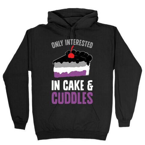 Only Interested In Cake And Cuddles Hooded Sweatshirt