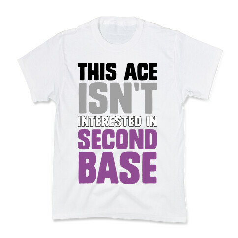 This Ace Isn't Interested In Second Base Kids T-Shirt