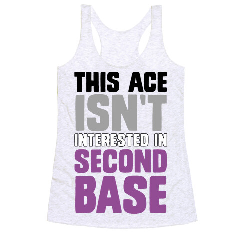 This Ace Isn't Interested In Second Base Racerback Tank Top