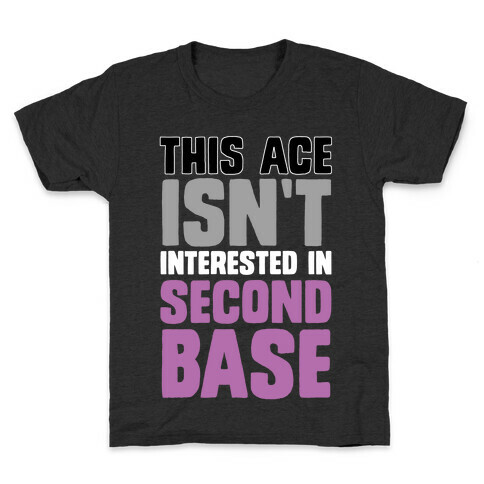This Ace Isn't Interested In Second Base Kids T-Shirt