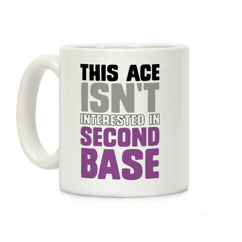 This Ace Isn't Interested In Second Base Coffee Mug