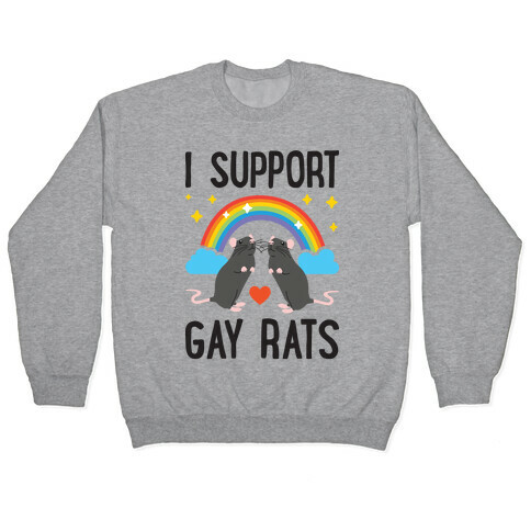 I Support Gay Rats Pullover