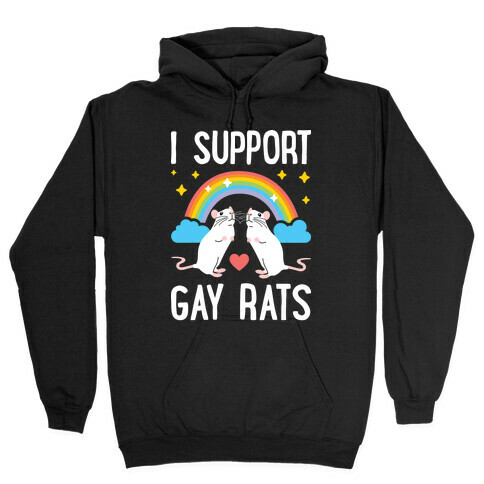 I Support Gay Rats Hooded Sweatshirt