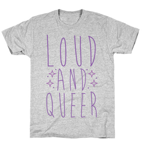 Loud and Queer T-Shirt