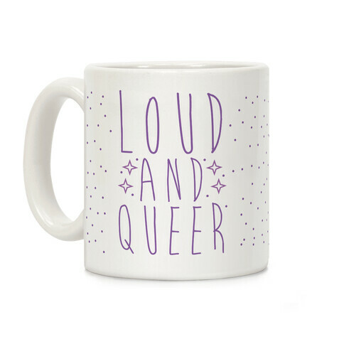 Loud and Queer Coffee Mug