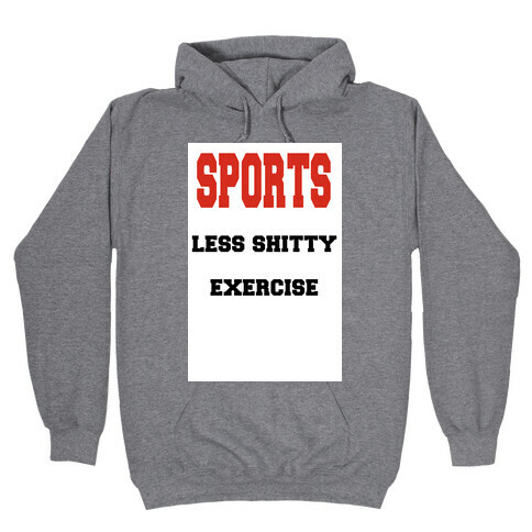 Sports Less Shitty Exercise Hooded Sweatshirt