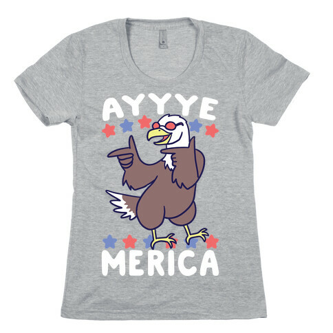 Ayyyyyye-Merica Womens T-Shirt