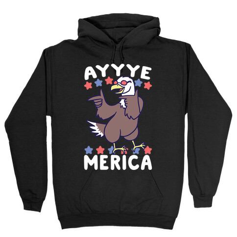 Ayyyyyye-Merica Hooded Sweatshirt