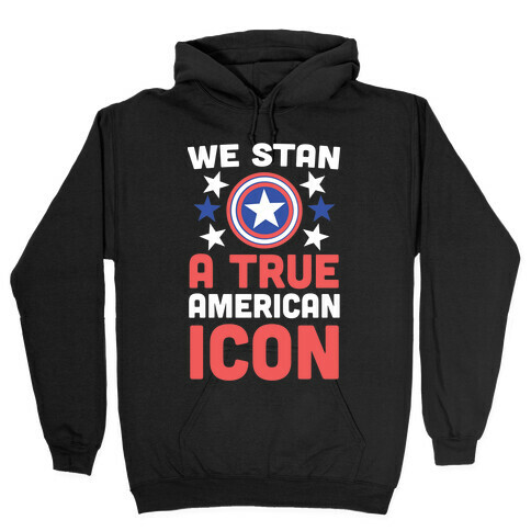 We Stan a True American Icon Hooded Sweatshirt