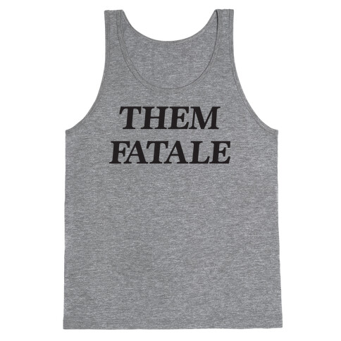 Them Fatale Tank Top