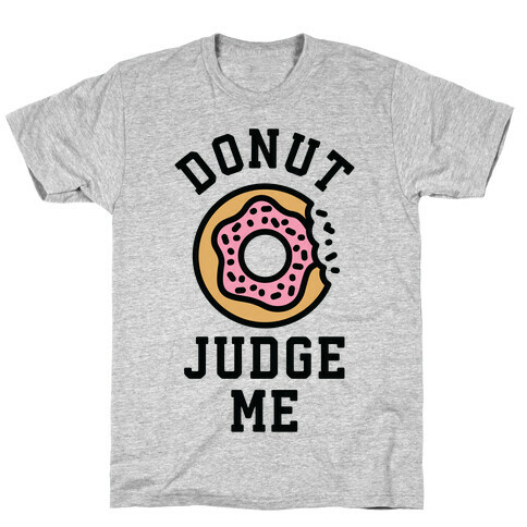 Donut Judge Me T-Shirt