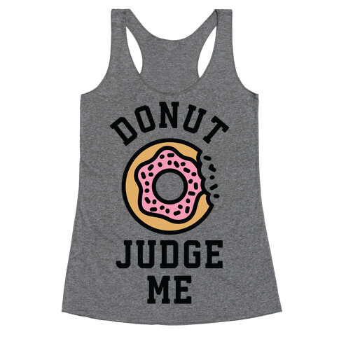 Donut Judge Me Racerback Tank Top