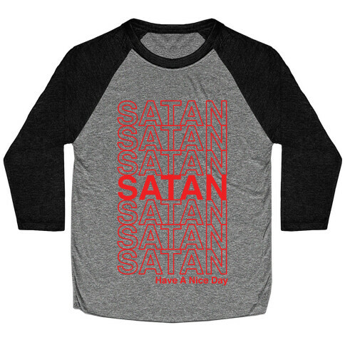 Satan Satan Satan Thank You Have a Nice Day Baseball Tee