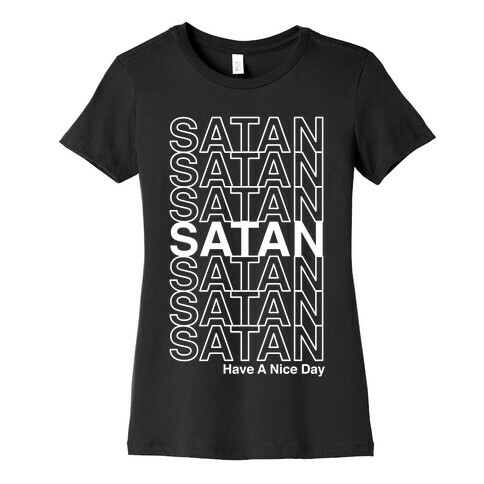 Satan Satan Satan Thank You Have a Nice Day Womens T-Shirt