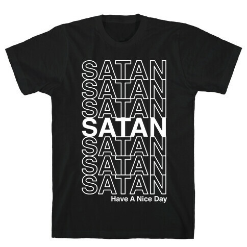 Satan Satan Satan Thank You Have a Nice Day T-Shirt