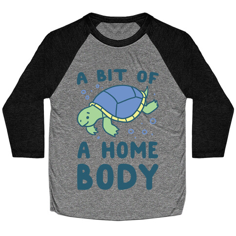 A Bit of a Homebody - Turtle Baseball Tee