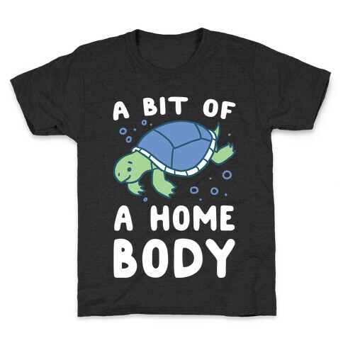 A Bit of a Homebody - Turtle Kids T-Shirt