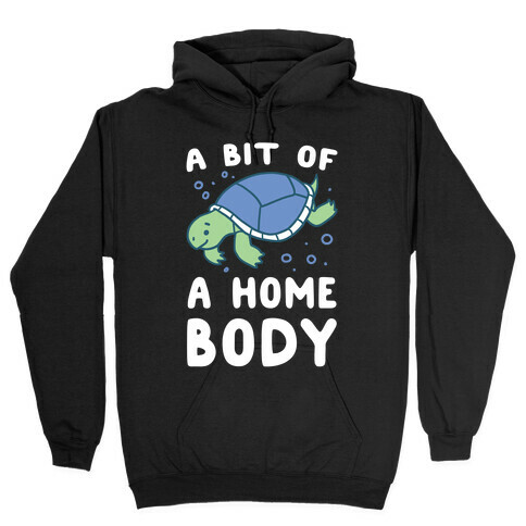 A Bit of a Homebody - Turtle Hooded Sweatshirt