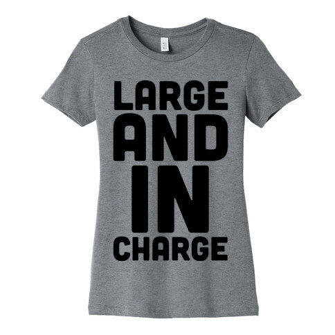 Large and In Charge Womens T-Shirt
