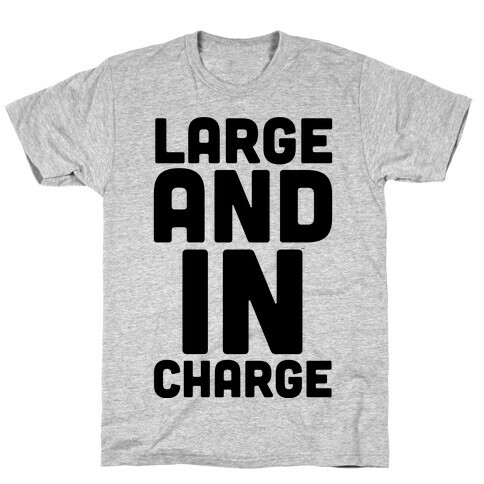 Large and In Charge T-Shirt