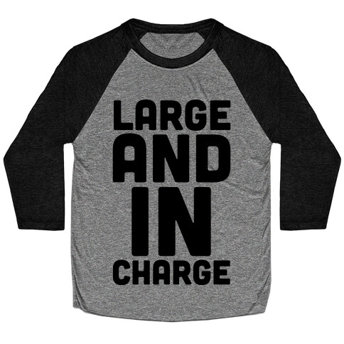 Large and In Charge Baseball Tee