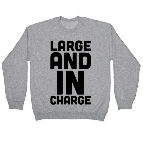 Large and In Charge Pullover