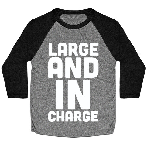 Large and In Charge Baseball Tee