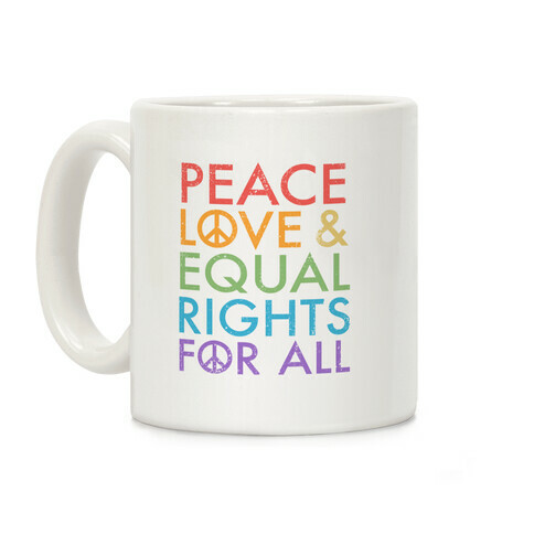 Peace and Love and Equal Rights (Rainbow) Coffee Mug