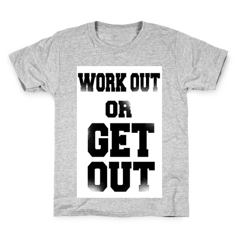 Work Out Or Get Out Kids T-Shirt