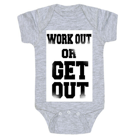 Work Out Or Get Out Baby One-Piece