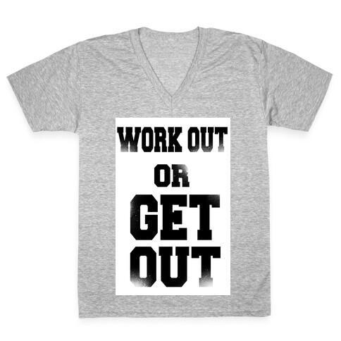 Work Out Or Get Out V-Neck Tee Shirt