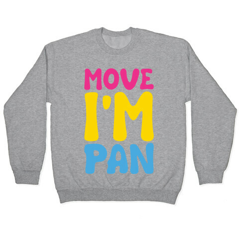 Move I'm Pan Parody Pullover