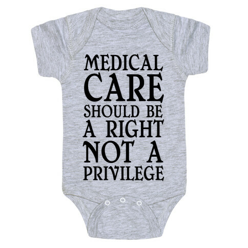 Medical Care Should Be A Right, Not A Privilege (black) Baby One-Piece