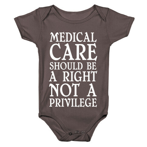 Medical Care Should Be A Right, Not A Privilege Baby One-Piece