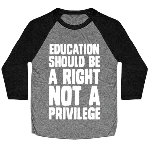 Education Should Be A Right, Not A Privilege Baseball Tee