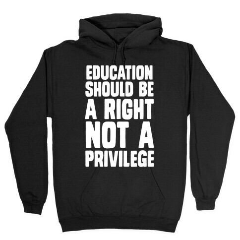 Education Should Be A Right, Not A Privilege Hooded Sweatshirt