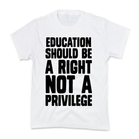 Education Should Be A Right, Not A Privilege (black) Kids T-Shirt