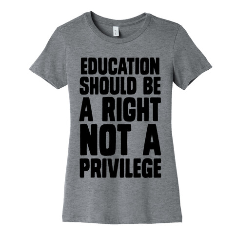 Education Should Be A Right, Not A Privilege (black) Womens T-Shirt