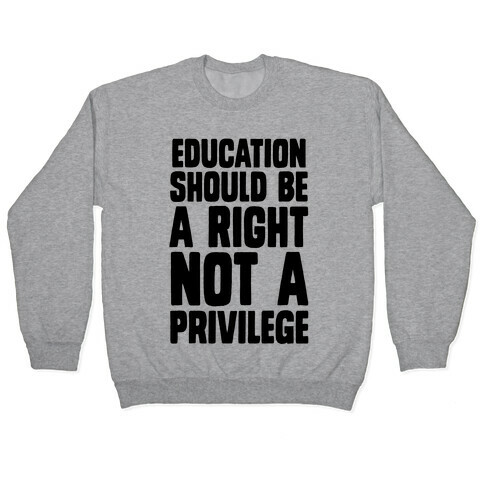 Education Should Be A Right, Not A Privilege (black) Pullover