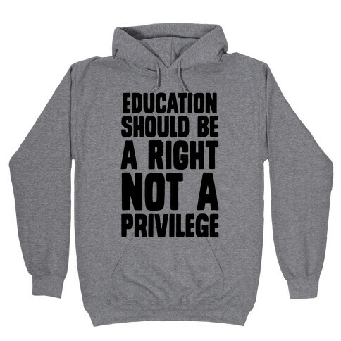 Education Should Be A Right, Not A Privilege (black) Hooded Sweatshirt