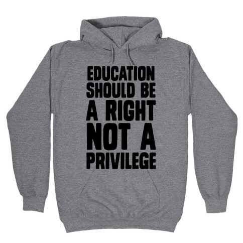 Education Should Be A Right, Not A Privilege (black) Hooded Sweatshirt