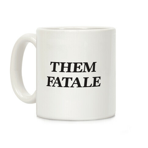 Them Fatale Coffee Mug