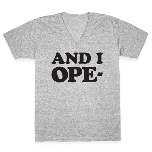 And I Ope- V-Neck Tee Shirt