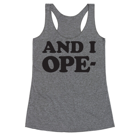 And I Ope- Racerback Tank Top