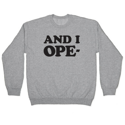 And I Ope- Pullover