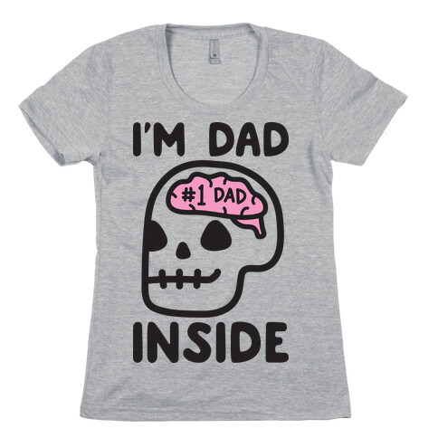 I'm Dad Inside Womens T-Shirt